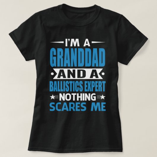 Ik ben een GRANDDAD en een ballistisch expert.. T-shirt (Design voorkant)