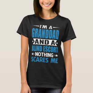 Ik ben een GRANDDAD en een blinde escorte... T-shirt
