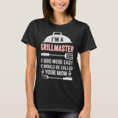 Ik ben een grillmeester als BBQ gemakkelijk grappi T-shirt (Voorkant)