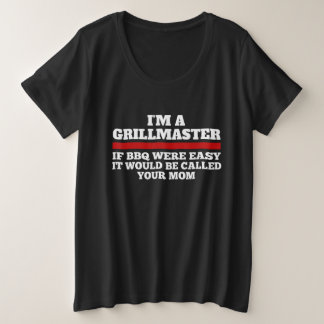 Ik ben een grilmeester als BBQ gemakkelijk was... Grote Maat T-shirt