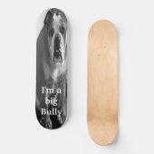 Ik ben een grote Bully Persoonlijk Skateboard (Voorkant)