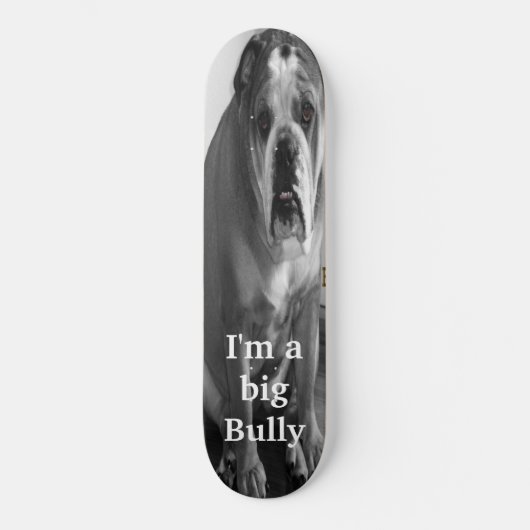 Ik ben een grote Bully Persoonlijk Skateboard (Voorkant)