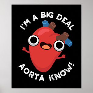 Ik Ben Een Grote Deal Aorta Ken Grappige Hart Pun  Poster