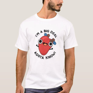Ik ben een grote deal Aorta weet grappige hart woo T-shirt