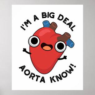 Ik Ben Een Grote Deal Aorta Weten Grappige Hart Pu Poster
