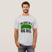IK BEN EEN GROTE DIL, FUNNY PICKLE T-SHIRTS (Voorkant volledig)