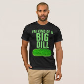 IK BEN EEN GROTE DILL PICKLE FUNNY T-Shirt (Voorkant volledig)