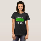 IK BEN EEN GROTE DILL PICKLE FUNNY T-SHIRTS (Voorkant volledig)