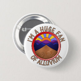 Ik ben een grote fan van Alluvium-geologie Pun Ronde Button 5,7 Cm