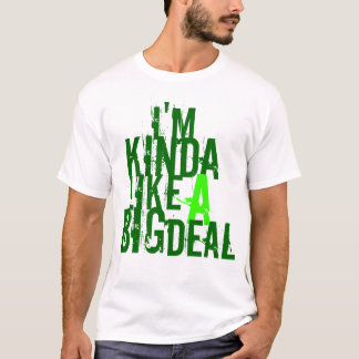 Ik ben een grote, grote deal t-shirt