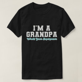 Ik ben een grote opa wat je supermacht is, grappig t-shirt