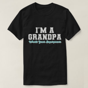 Ik ben een grote opa wat je supermacht is, grappig t-shirt