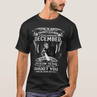 Ik ben een gruwelijk oud man geboren in december t-shirt
