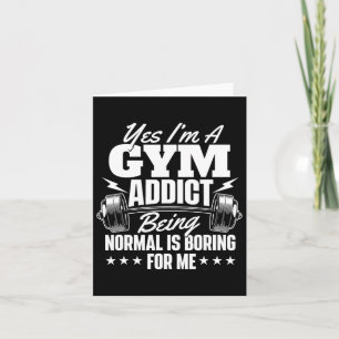 Ik ben een Gym Addict - Workout Gym Gewichtheffen Kaart