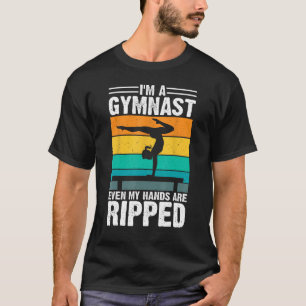 Ik ben een gymnast, zelfs mijn handen zijn omgeven t-shirt