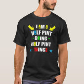 Ik ben een halve pint bezig met halve pint dingen t-shirt (Voorkant)