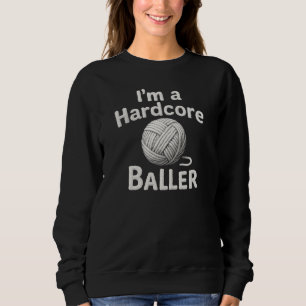 Ik ben een hardcore baller  trui