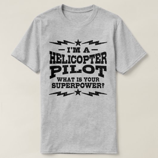 Ik ben een helikopterpiloot wat je Superpower is T-shirt (Design voorkant)
