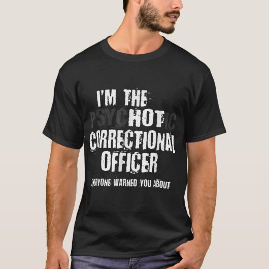 Ik ben een hete psychotische correctionele officie t-shirt (Voorkant)