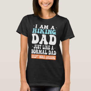 Ik ben een Hiking Pa net als een normale vader beh T-shirt