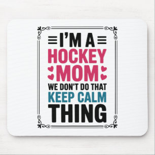 Ik ben een hockeymoeder we doen dat keep calm ding muismat