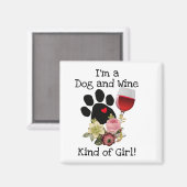 Ik ben een hond en wijn soort meisje magneet (Voorkant / Achterkant)