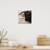 Ik ben een hond moe poster (Keuken)