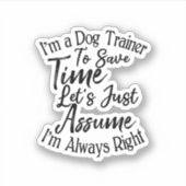 Ik ben een hondentrainer om tijd te besparen, late sticker (Voorkant)