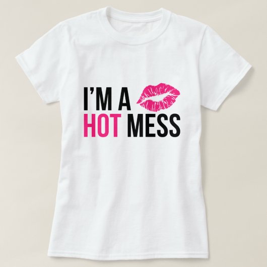 Ik ben een Hot Mess T-shirt (Design voorkant)