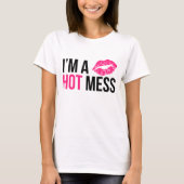 Ik ben een Hot Mess T-shirt (Voorkant)