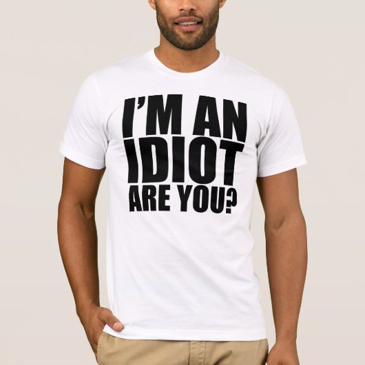 Ik ben een Idioot. T-shirt (Voorkant)