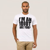 Ik ben een Idioot. T-shirt (Voorkant volledig)