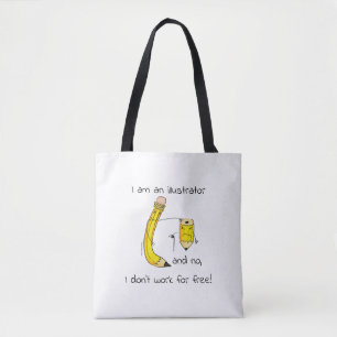 Ik ben een illustrator en nee, ik werk niet gratis tote bag