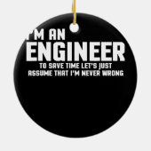Ik ben een ingenieur Funny Quote Keramisch Ornament (Achterkant)
