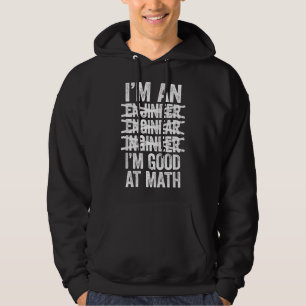 Ik ben een ingenieur, ik ben goed in wiskunde Verk Hoodie