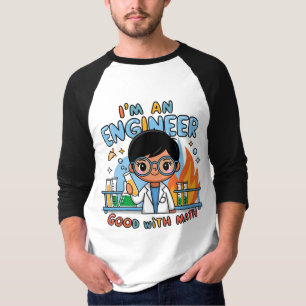 Ik ben een ingenieur met een goede Wiskunde T-shirt