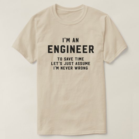 Ik ben een ingenieur om tijd te besparen, ervan ui t-shirt (Design voorkant)