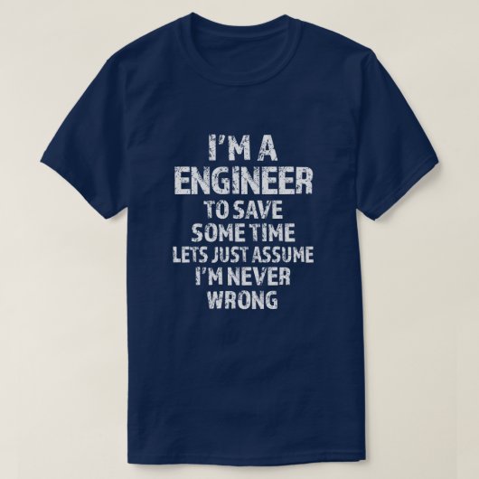 Ik ben een ingenieur om tijd te besparen, laten we t-shirt (Design voorkant)