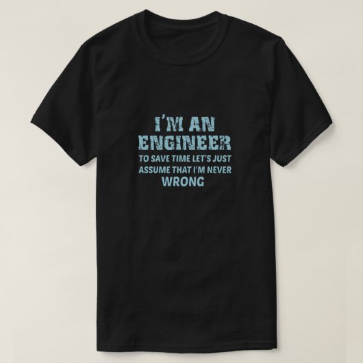Ik ben een ingenieur om tijd te besparen, laten we t-shirt (Design voorkant)