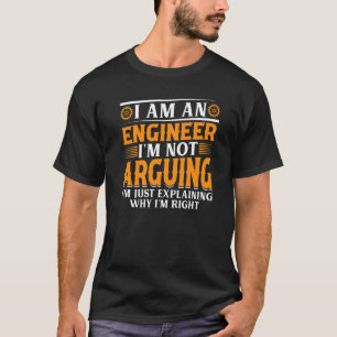 Ik ben een ingenieur waar ik niet over discussieer t-shirt