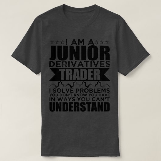 Ik ben een junior derivatenhandelaar die problemen t-shirt (Design voorkant)