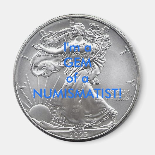 Ik ben een juweeltje van een NUMISMATIST! Magneet (Voorkant)