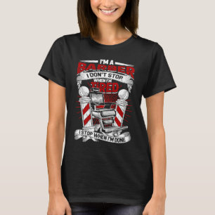 Ik ben een kapper Ik stop niet als ik moe ben Barb T-shirt