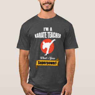 Ik Ben Een Karate Docent Wat Is Jouw Superkracht? T-shirt