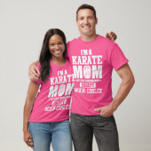 Ik ben een Karate Mom T Shirt (Unisex)