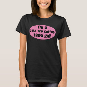 Ik ben een katten- en koffiesoort meisje! t-shirt