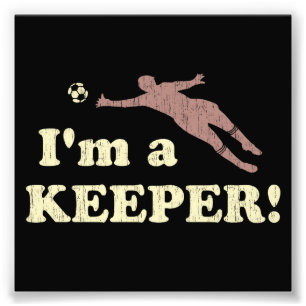 Ik ben een keeper Soccer Goalie Foto Afdruk