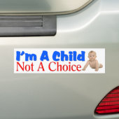 Ik ben een kind, geen keuze bumpersticker (Op auto)