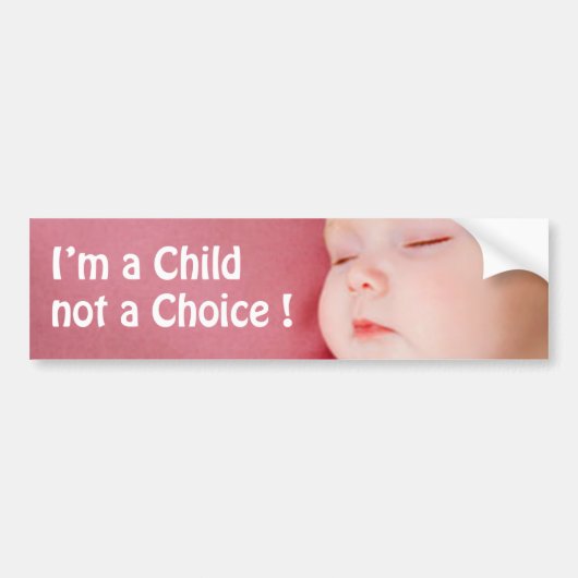 IK BEN EEN KIND, GEEN KEUZE! BUMPERSTICKER (Voorkant)