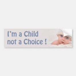 IK BEN EEN KIND, GEEN KEUZE! PROLIFE-BUMPERSTICKER BUMPERSTICKER